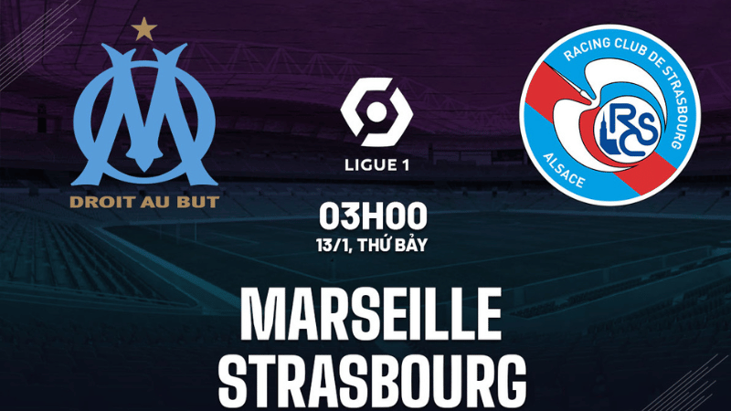 Nhận định trận đấu giữa Marseille và Strasbourg vào lúc 3h00 ngày 13/01