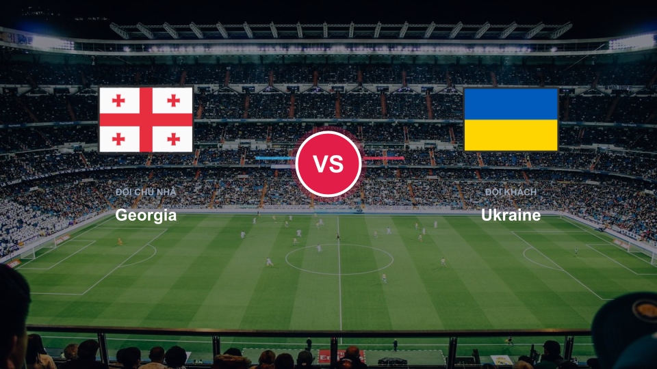 Cuộc đối đầu chiến thuật nảy lửa giữa Georgia và Ukraine tại UEFA Nations League