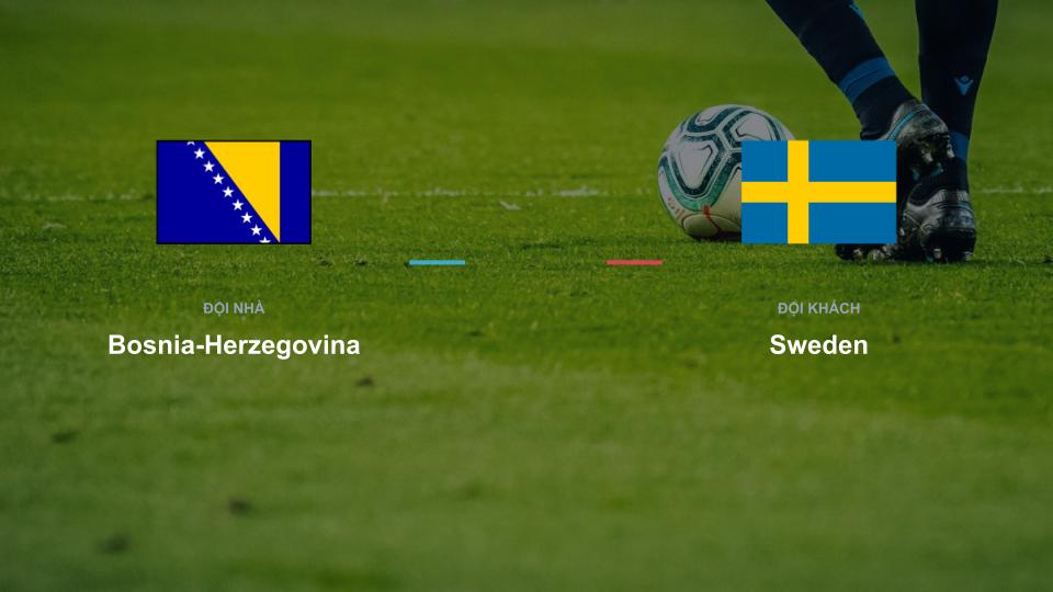 Kết quả tỉ số chính thức trận đấu Bosnia-Herzegovina 0-0 Sweden khuôn khổ giải Nhận Định - UEFA Nations League